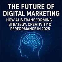 The Future of Digital Marketing: How AI Is Transforming Strategy, Creativity & Performance in 2025